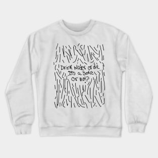 Drink water, white Crewneck Sweatshirt